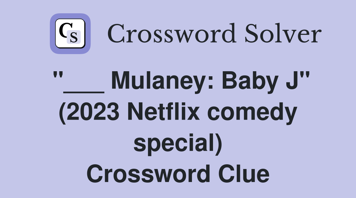 "___ Mulaney: Baby J" (2023 Netflix comedy special) Crossword Clue