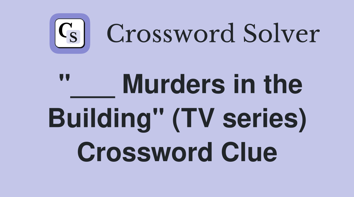 "___ Murders in the Building" (TV series) Crossword Clue