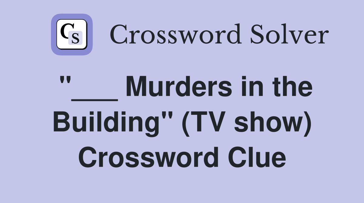 "___ Murders in the Building" (TV show) Crossword Clue