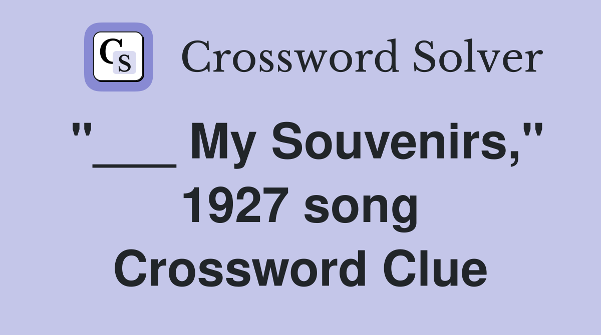 "___ My Souvenirs," 1927 song Crossword Clue