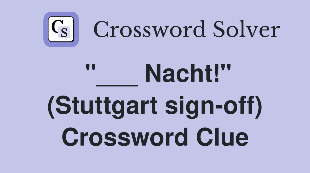 "___ Nacht!" (Stuttgart sign-off) Crossword Clue