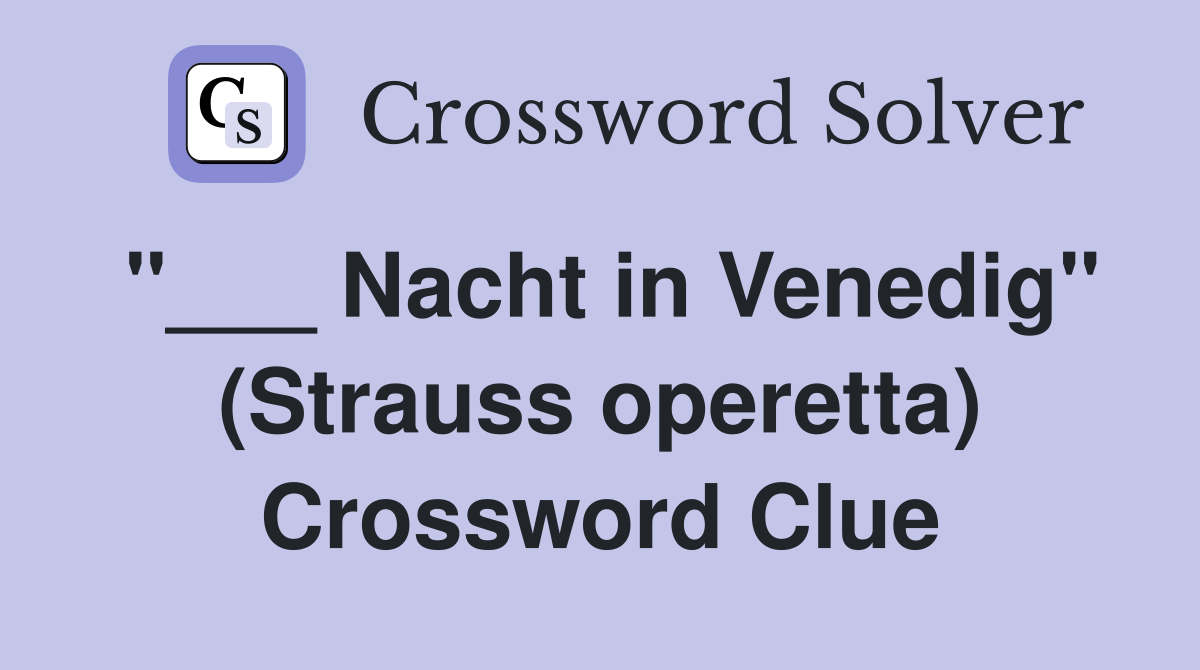 "___ Nacht in Venedig" (Strauss operetta) Crossword Clue