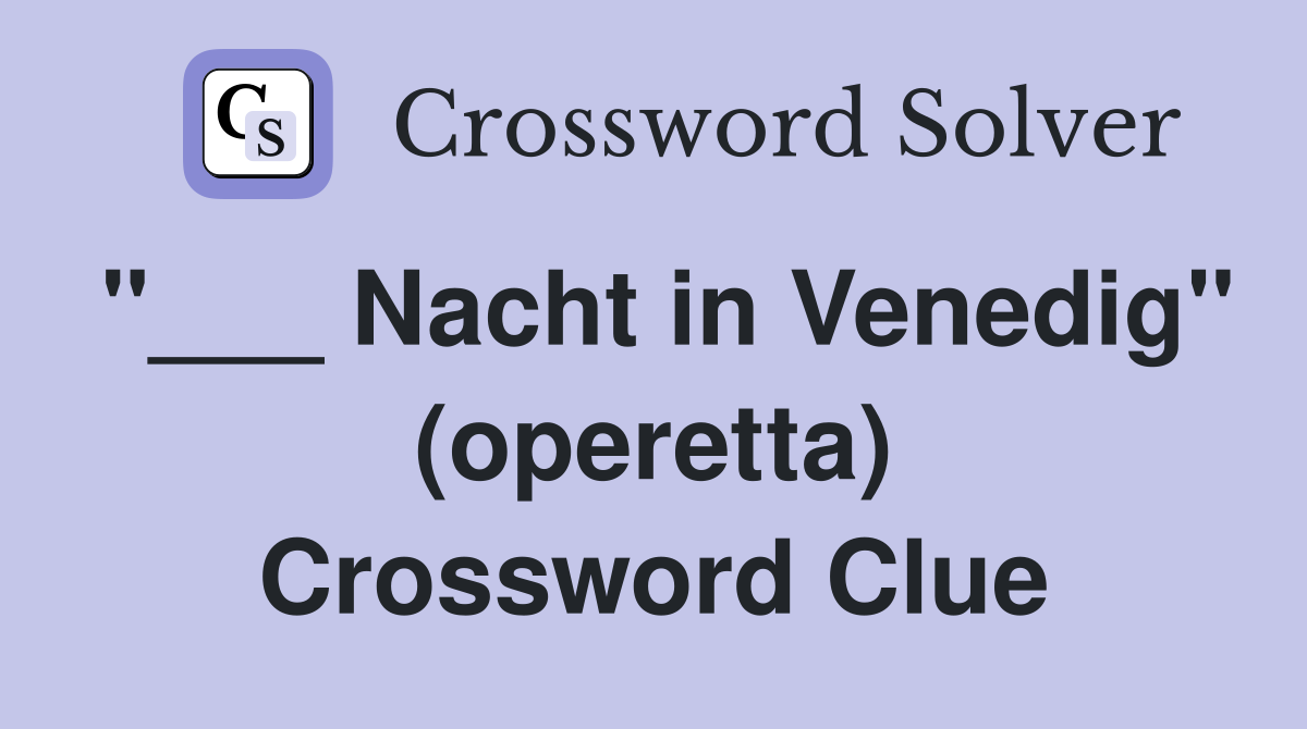 "___ Nacht in Venedig" (operetta) Crossword Clue