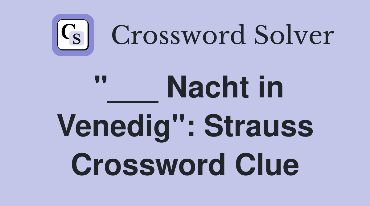 "___ Nacht in Venedig": Strauss Crossword Clue