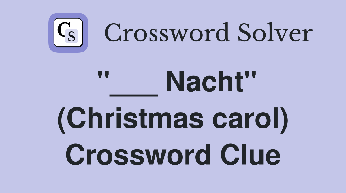 "___ Nacht" (Christmas carol) Crossword Clue