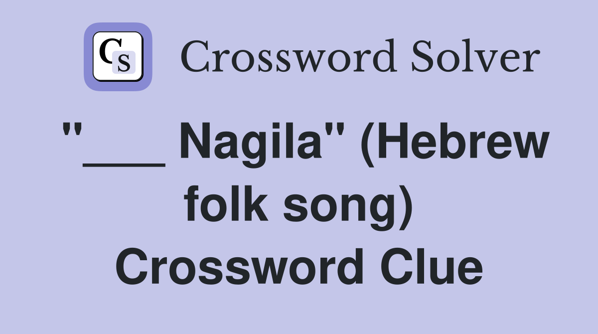 "___ Nagila" (Hebrew folk song) Crossword Clue