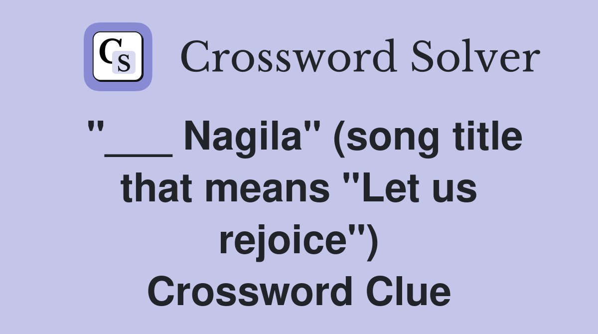 "___ Nagila" (song title that means "Let us rejoice") Crossword Clue