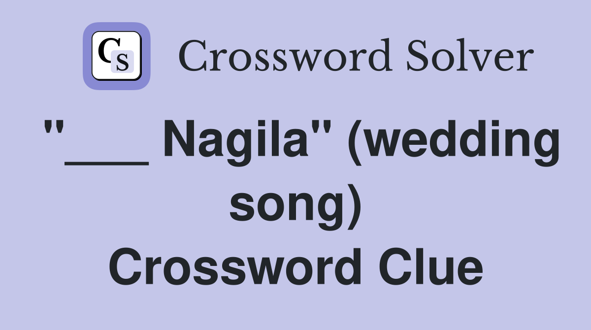 "___ Nagila" (wedding song) Crossword Clue