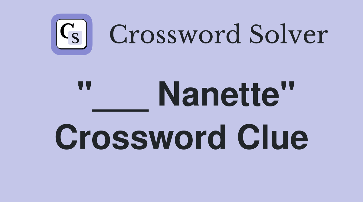 "___ Nanette" Crossword Clue