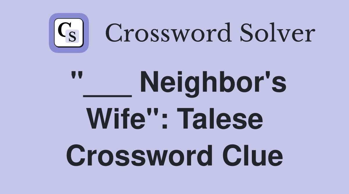 "___ Neighbor's Wife": Talese Crossword Clue