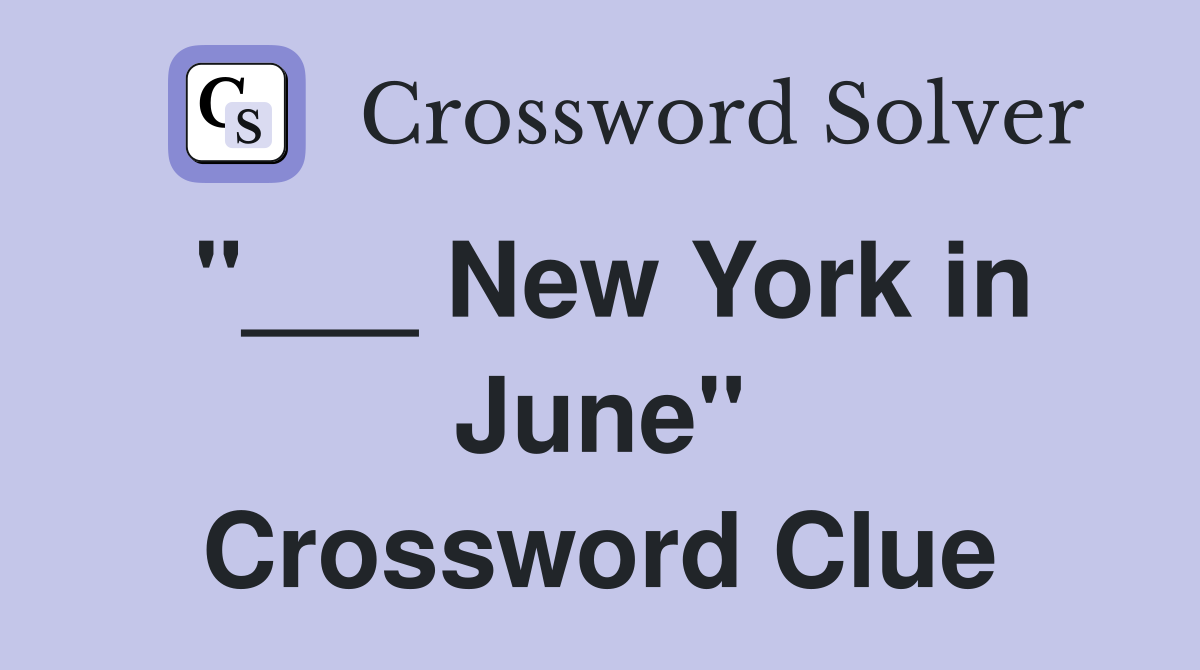 "___ New York in June" Crossword Clue