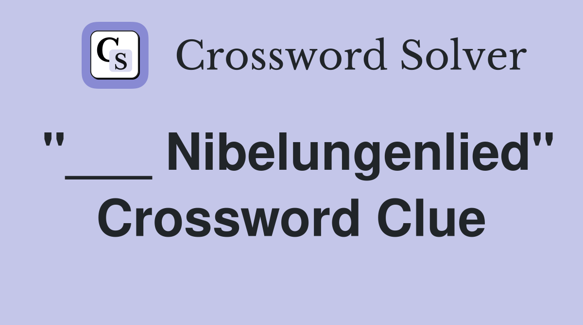 "___ Nibelungenlied" Crossword Clue
