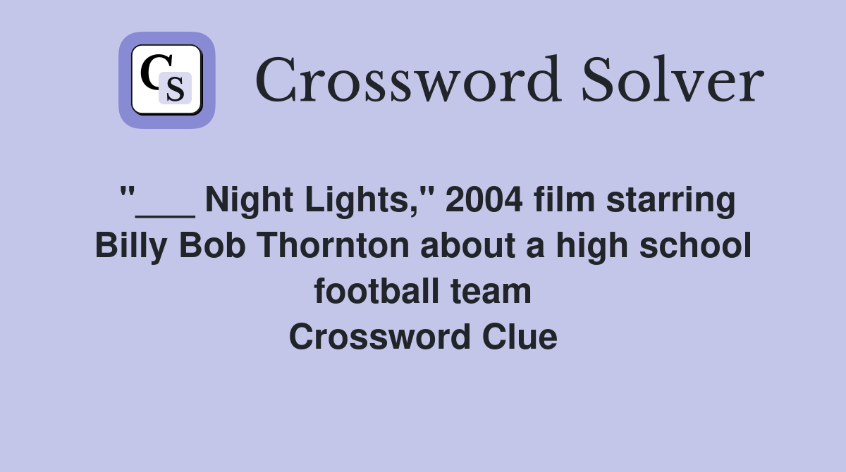 "___ Night Lights," 2004 film starring Billy Bob Thornton about a high school football team Crossword Clue