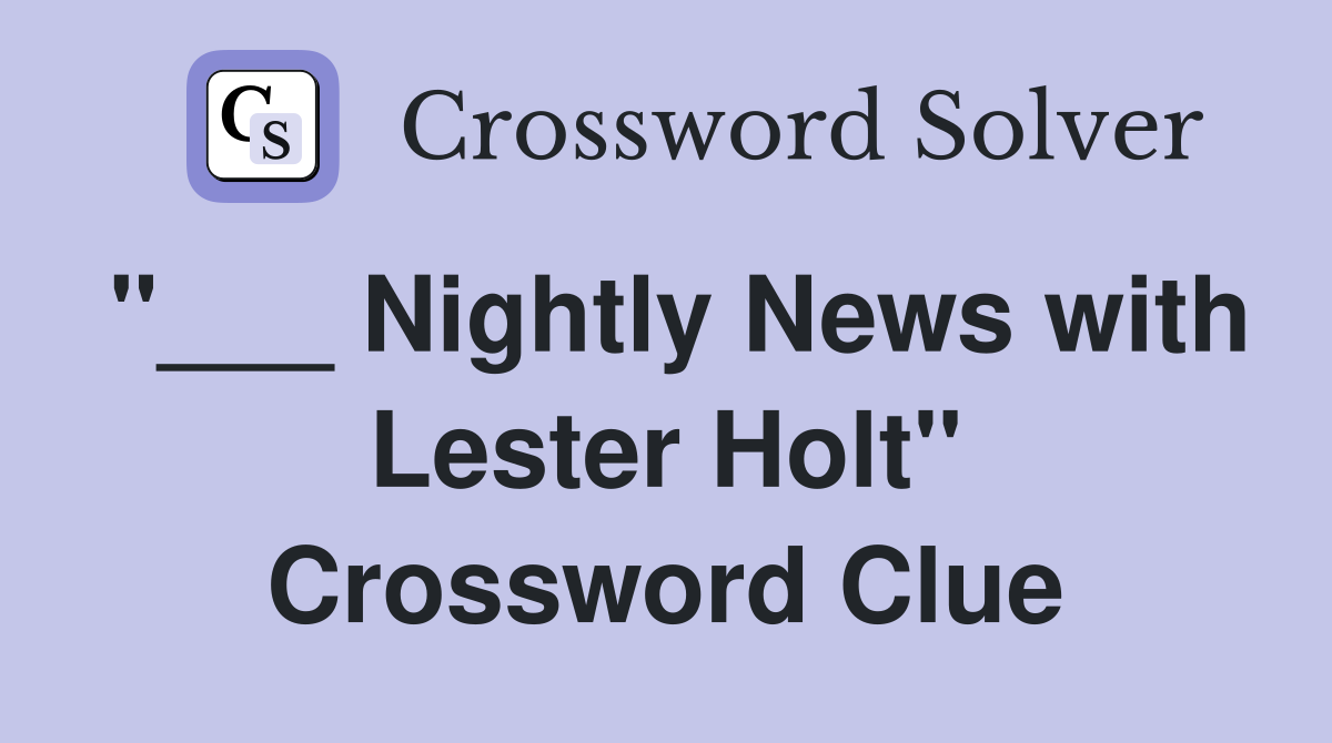 "___ Nightly News with Lester Holt" Crossword Clue