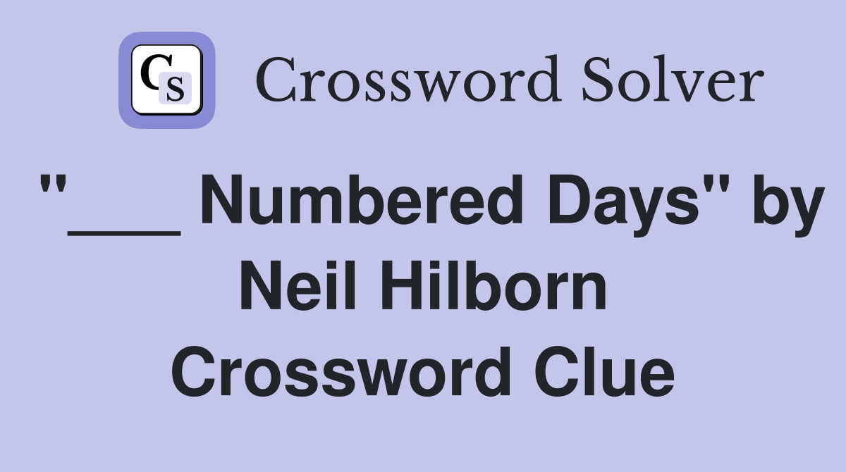 "___ Numbered Days" by Neil Hilborn Crossword Clue