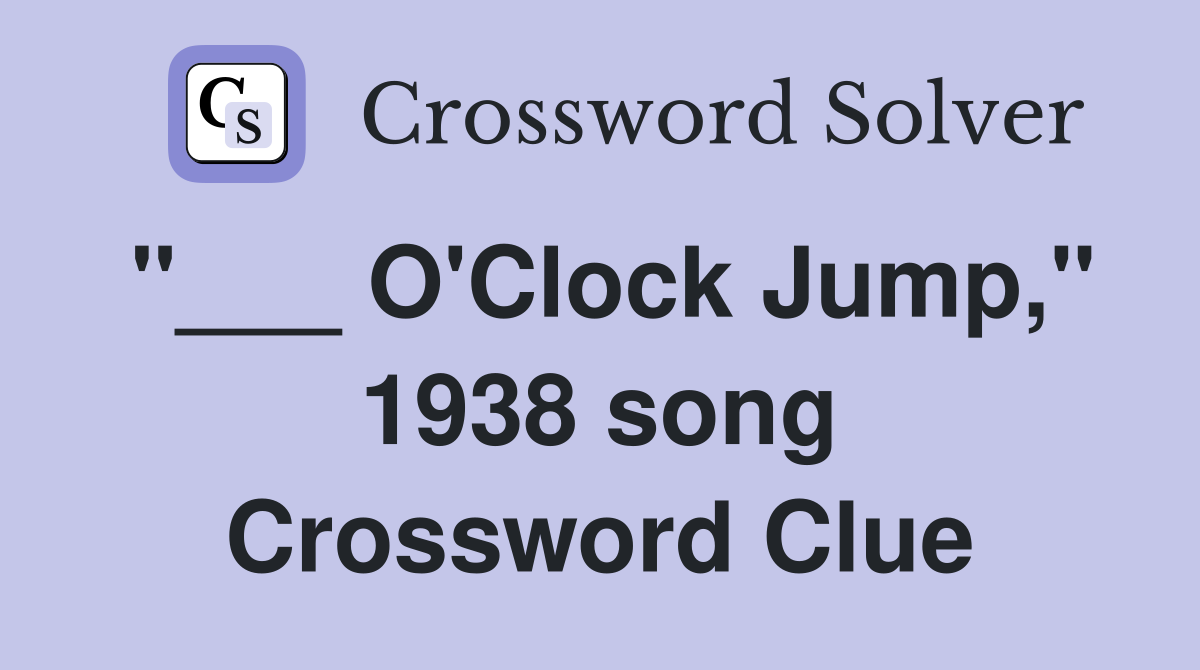 "___ O'Clock Jump," 1938 song Crossword Clue