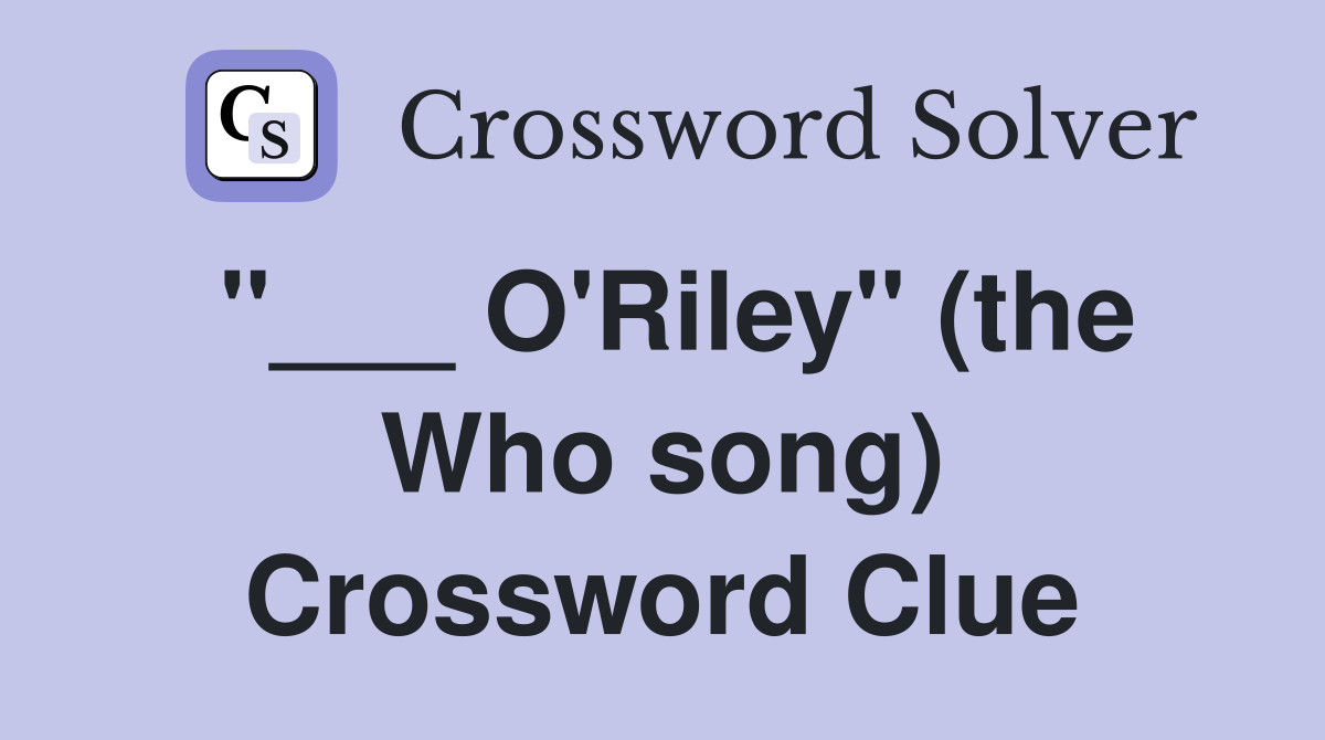 "___ O'Riley" (the Who song) Crossword Clue