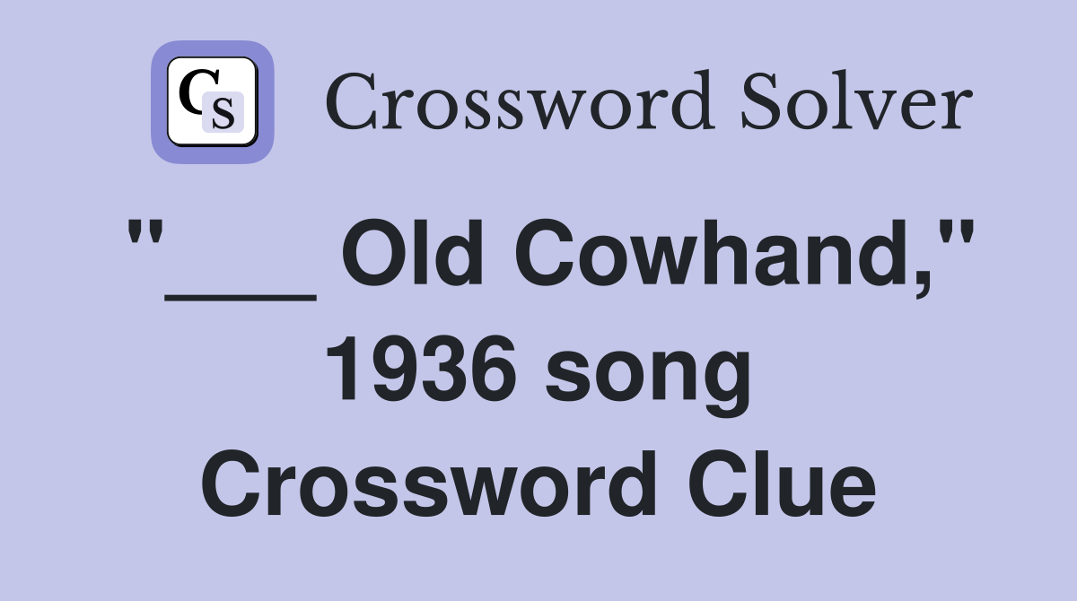 "___ Old Cowhand," 1936 song Crossword Clue