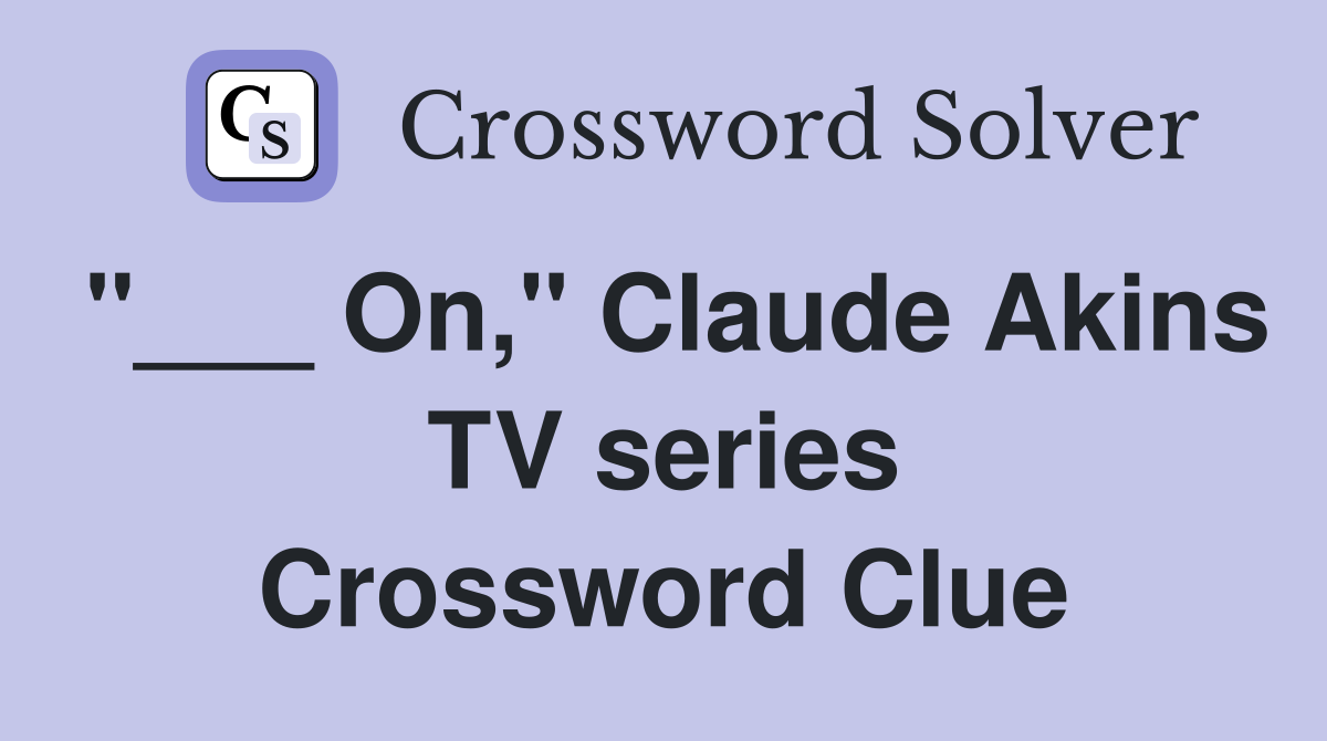 "___ On," Claude Akins TV series Crossword Clue