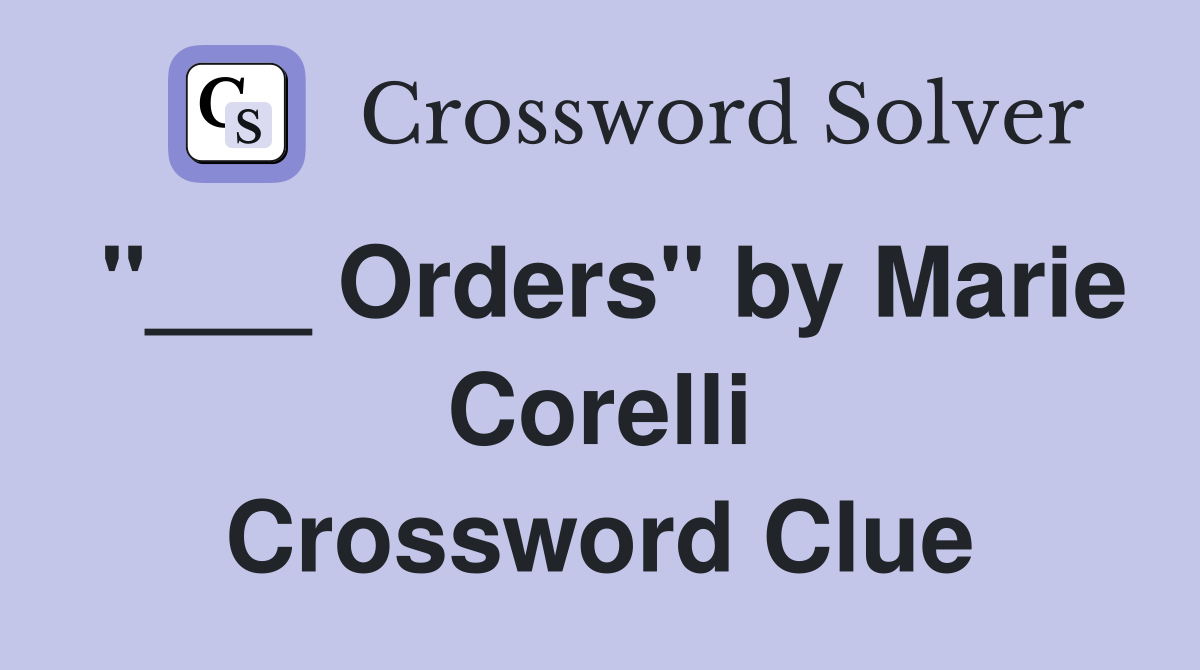"___ Orders" by Marie Corelli Crossword Clue