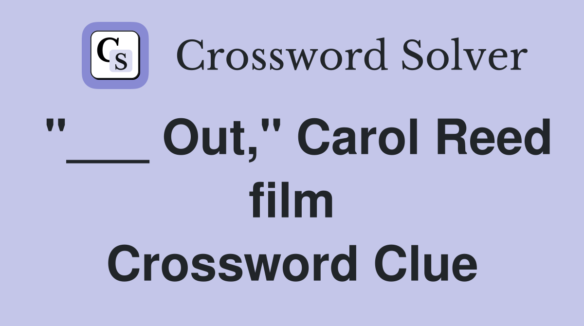 "___ Out," Carol Reed film Crossword Clue