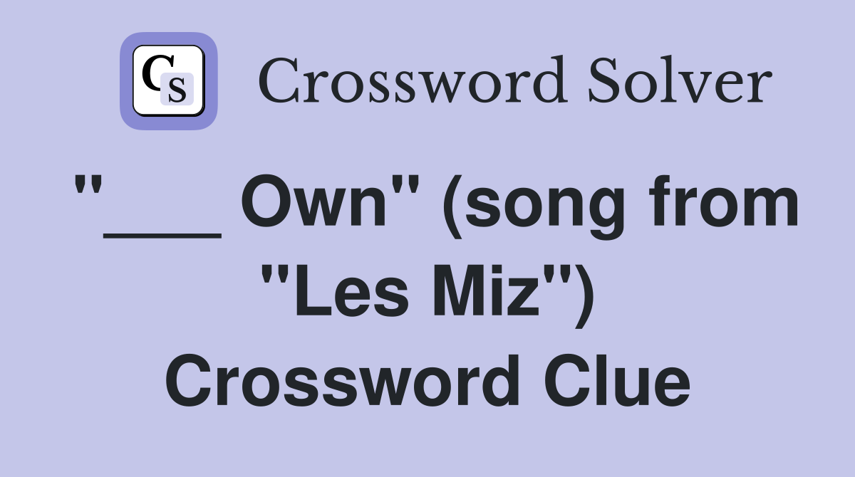 "___ Own" (song from "Les Miz") Crossword Clue