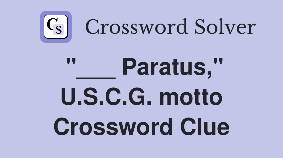"___ Paratus," U.S.C.G. motto Crossword Clue