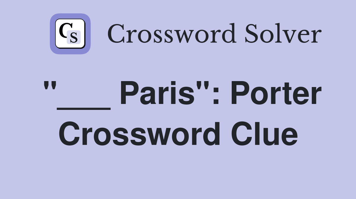 "___ Paris": Porter Crossword Clue