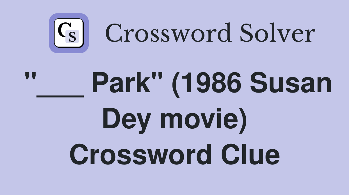 "___ Park" (1986 Susan Dey movie) Crossword Clue