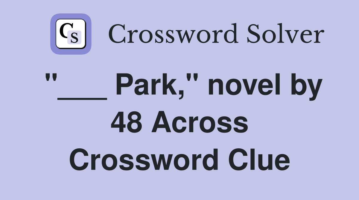 "___ Park," novel by 48 Across Crossword Clue