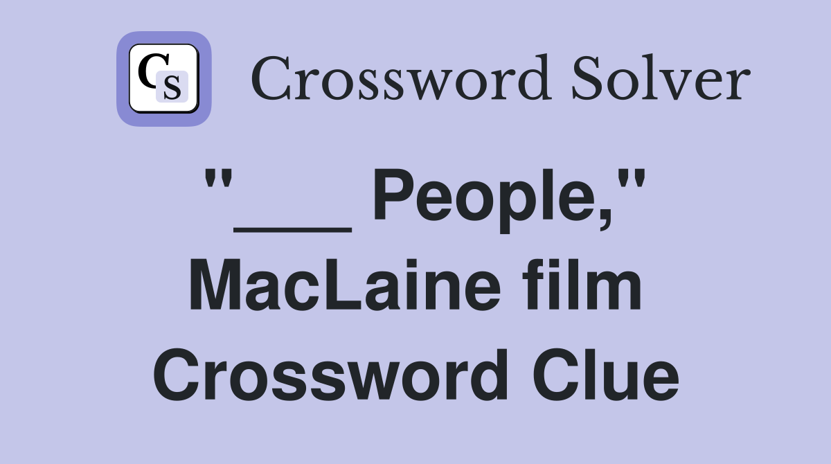 "___ People," MacLaine film Crossword Clue