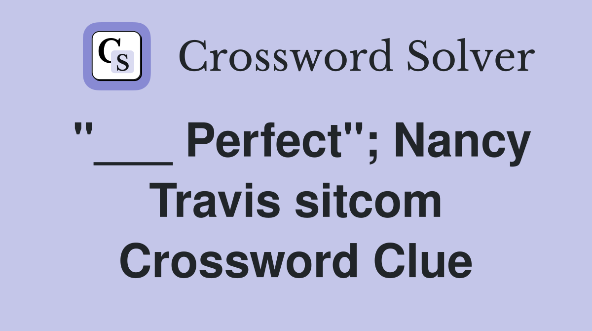 "___ Perfect"; Nancy Travis sitcom Crossword Clue