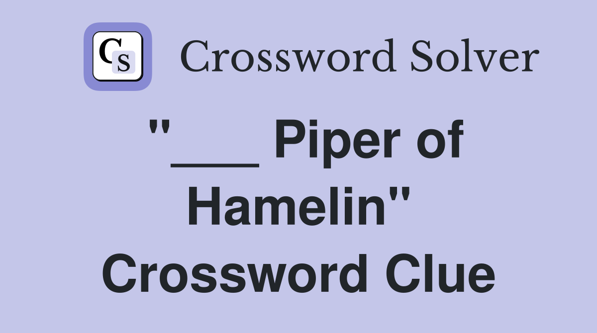 "___ Piper of Hamelin" Crossword Clue