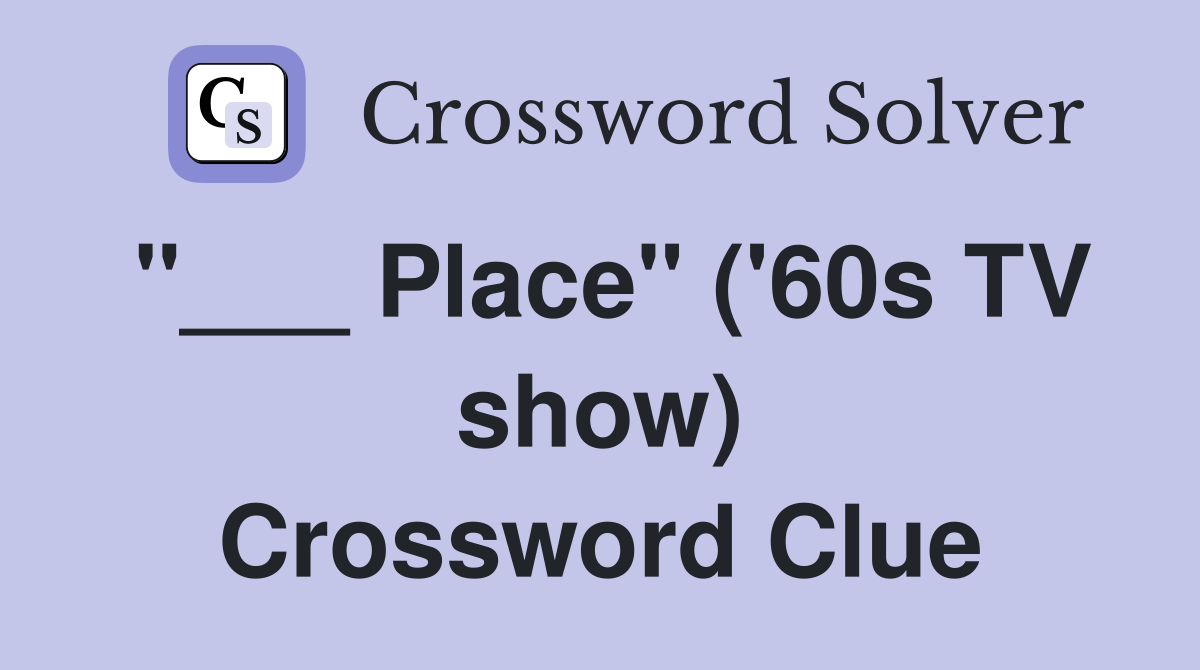 "___ Place" ('60s TV show) Crossword Clue