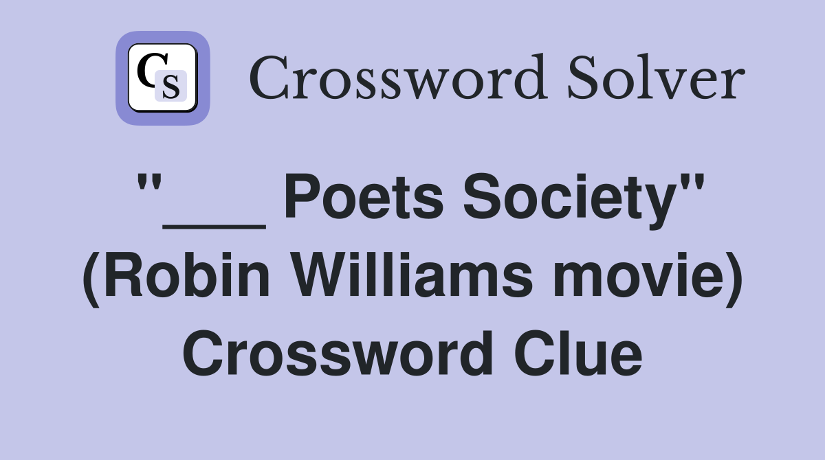 "___ Poets Society" (Robin Williams movie) Crossword Clue