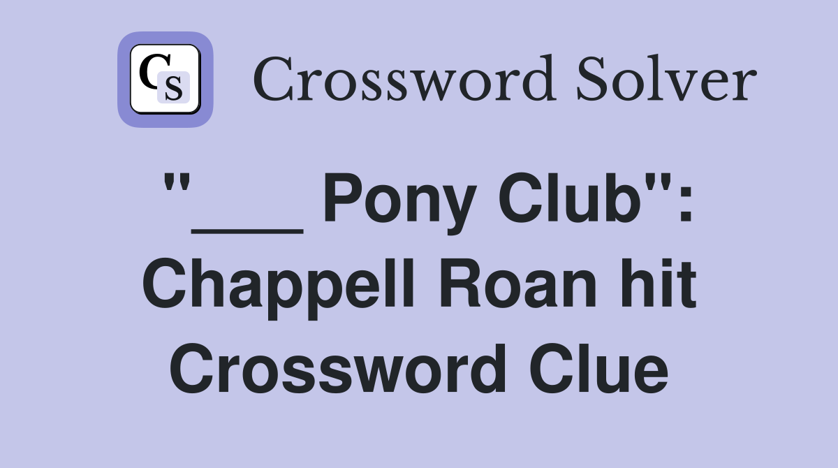 "___ Pony Club": Chappell Roan hit Crossword Clue