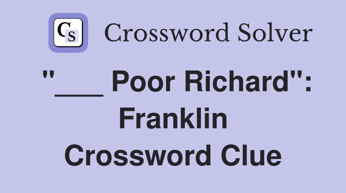 "___ Poor Richard": Franklin Crossword Clue