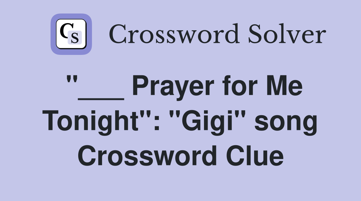 "___ Prayer for Me Tonight": "Gigi" song Crossword Clue