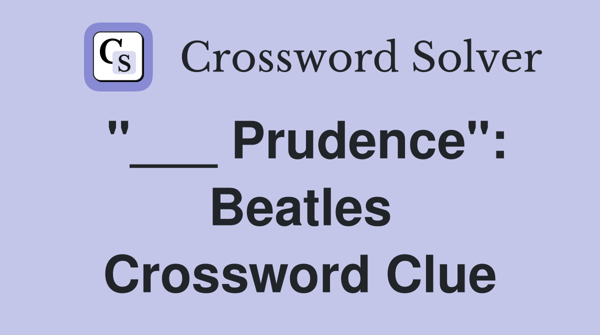 "___ Prudence": Beatles Crossword Clue