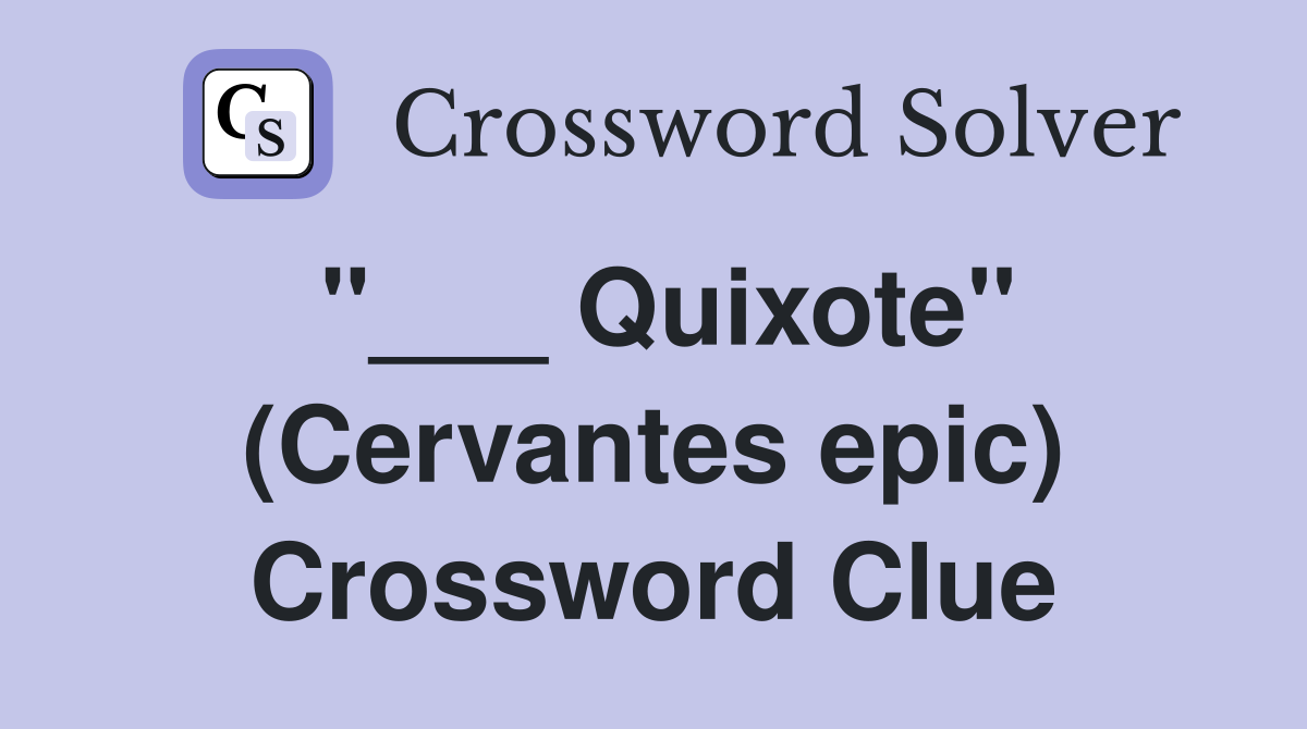 "___ Quixote" (Cervantes epic) Crossword Clue