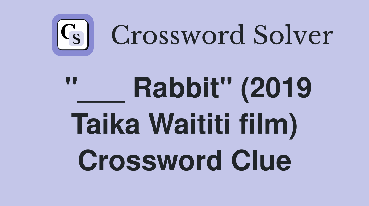 "___ Rabbit" (2019 Taika Waititi film) Crossword Clue