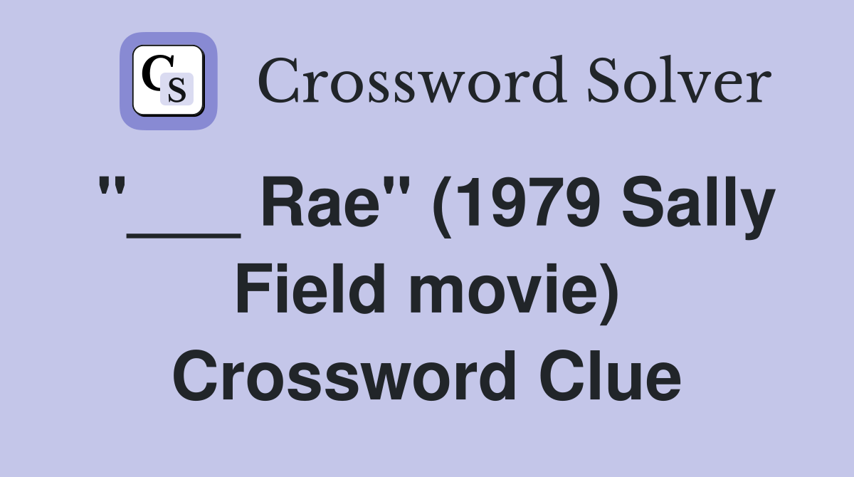 "___ Rae" (1979 Sally Field movie) Crossword Clue