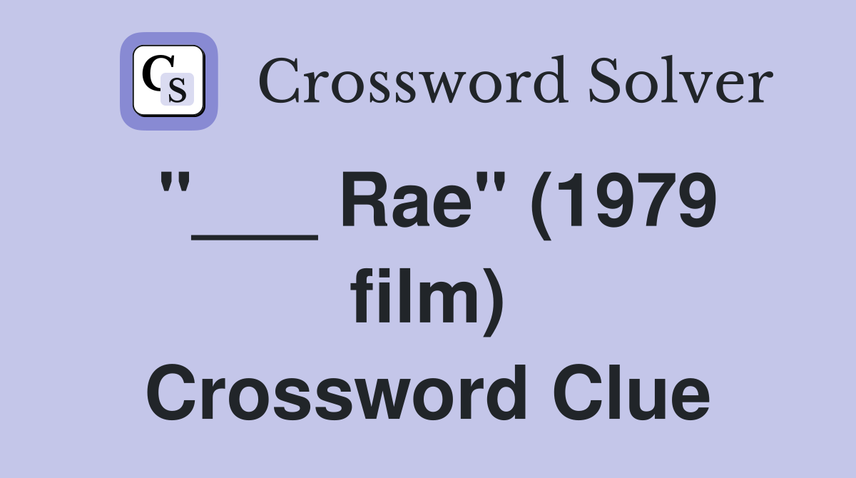 "___ Rae" (1979 film) Crossword Clue