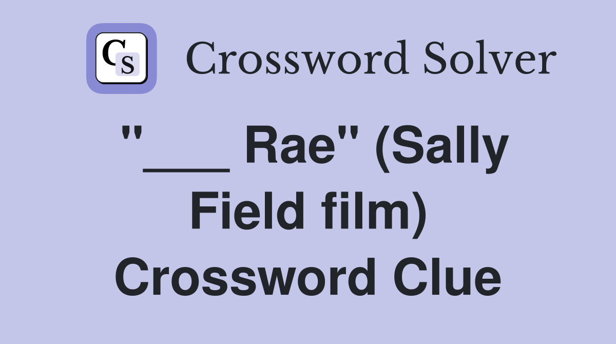 "___ Rae" (Sally Field film) Crossword Clue