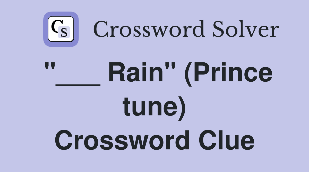 "___ Rain" (Prince tune) Crossword Clue