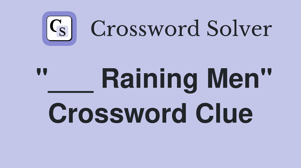 "___ Raining Men" Crossword Clue