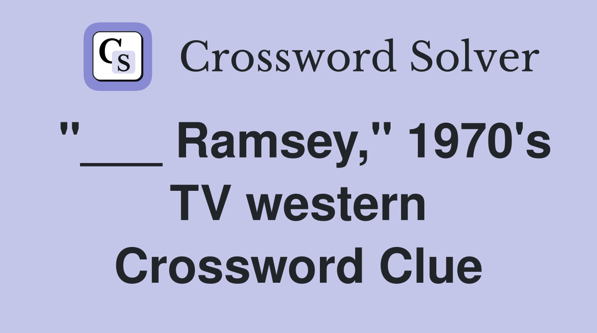 "___ Ramsey," 1970's TV western Crossword Clue