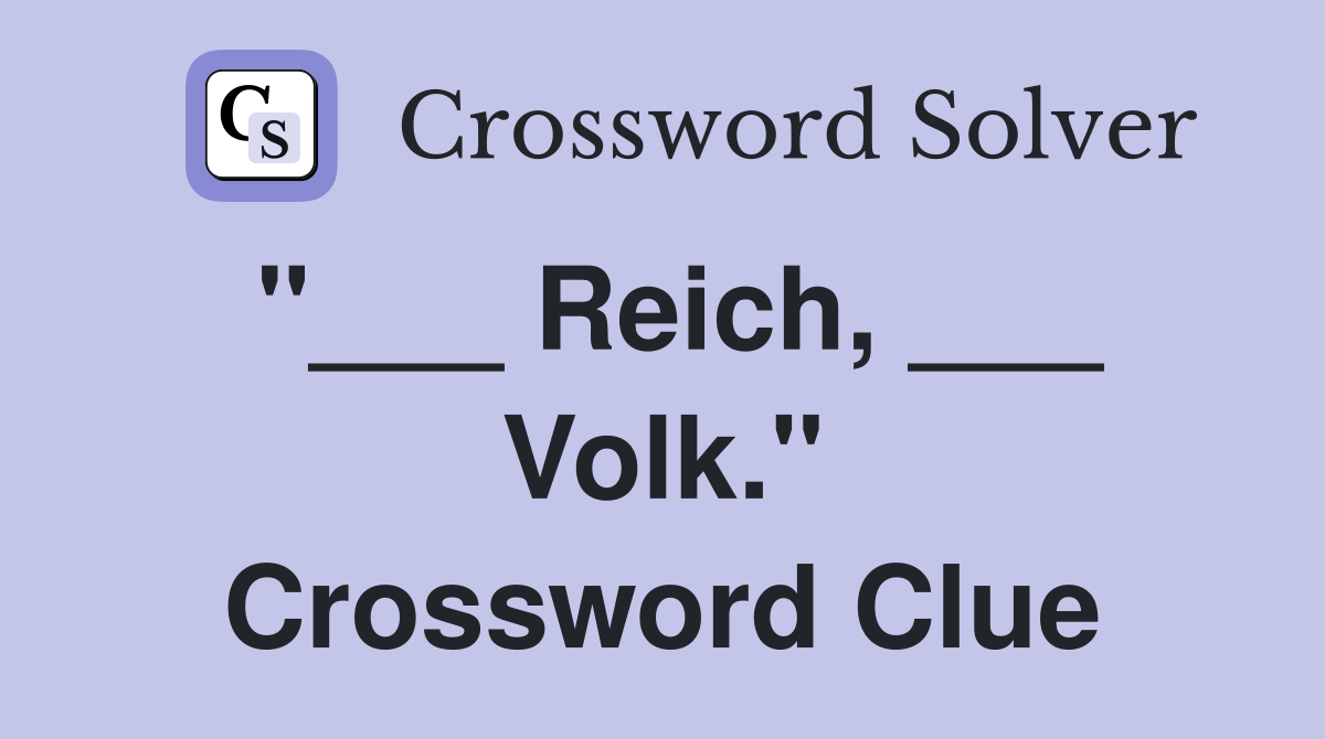 "___ Reich, ___ Volk." Crossword Clue