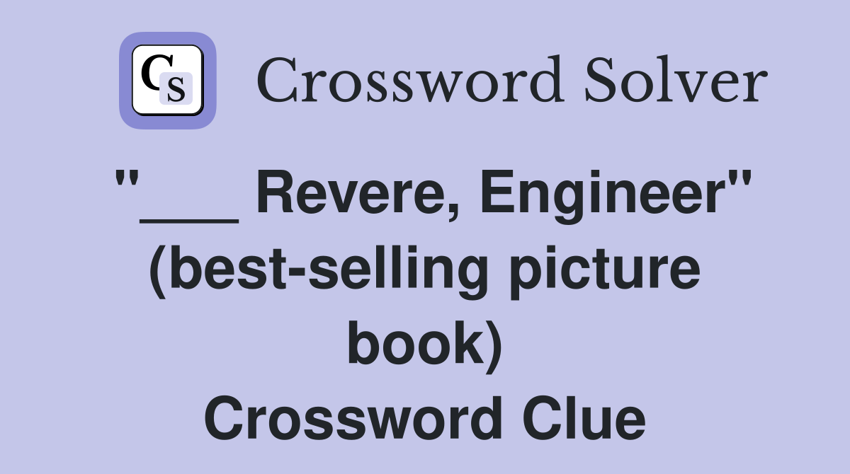 "___ Revere, Engineer" (best-selling picture book) Crossword Clue
