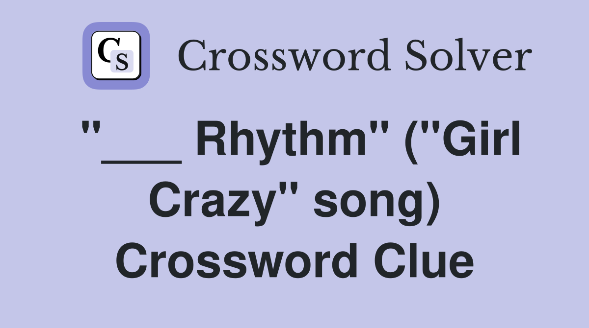 "___ Rhythm" ("Girl Crazy" song) Crossword Clue